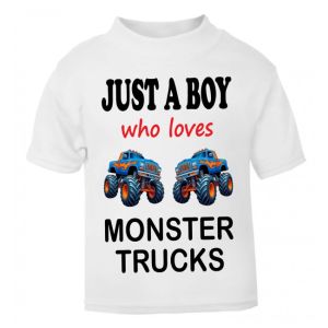 Just a Boy / Girl who loves MONSTER TRUCKS Childrens Printed T-Shirt