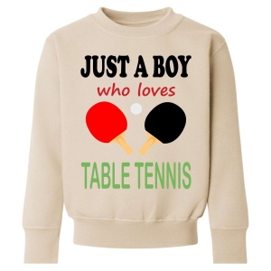 Just a Boy / Girl who loves TABLE TENNIS Childrens Sweatshirt / Jumper