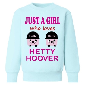 Just a Boy / Girl who loves HETTY HOOVER Childrens Sweatshirt / Jumper