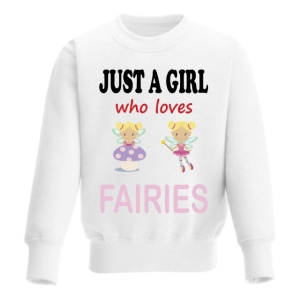 Just a Girl who loves FAIRIES Childrens Sweatshirt / Jumper