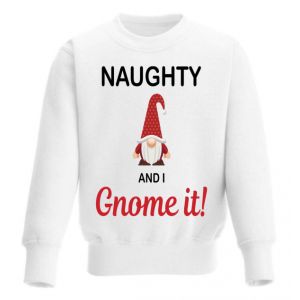 Naughty and I Gnome It! Christmas Any Name Childrens Sweatshirt / Jumper