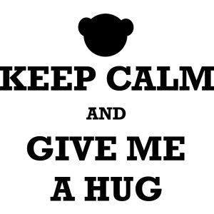 Keep Calm and Give Me a Hug Design