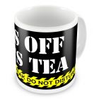 Hands Off My Tea / Coffee Mug